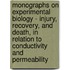 Monographs on Experimental Biology - Injury, Recovery, and Death, in Relation to Conductivity and Permeability