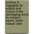 Outlines & Highlights For Politics And Culture In The Developing World By Richard J. Payne, Jamal Nassar, Isbn