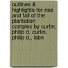 Outlines & Highlights For Rise And Fall Of The Plantation Complex By Curtin, Philip D. Curtin, Philip D., Isbn by Reviews Cram101 Textboo