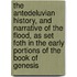 The Antedeluvian History, And Narrative Of The Flood, As Set Foth In The Early Portions Of The Book Of Genesis