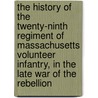 The History Of The Twenty-Ninth Regiment Of Massachusetts Volunteer Infantry, In The Late War Of The Rebellion door William H. Osborne