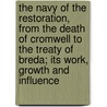 The Navy Of The Restoration, From The Death Of Cromwell To The Treaty Of Breda; Its Work, Growth And Influence door Baron Arthur William Tedder