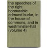 The Speeches Of The Right Honourable Edmund Burke, In The House Of Commons, And In Westminster-Hall (Volume 4) door Edmund R. Burke