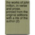 The Works Of John Milton, In Verse And Prose, Printed From The Original Editions With A Life Of The Author (2)
