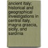 Ancient Italy; Historical And Geographical Investigations In Central Italy, Magna Graecia, Sicily, And Sardinia