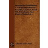 Destructive Distillation - A Manualette Of The Paraffin, Coal Tar, Rosin Oil, Petroleum, And Kindred Industries door Edmund James Mills