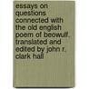 Essays On Questions Connected With The Old English Poem Of Beowulf. Translated And Edited By John R. Clark Hall by Knut Martin Stjerna