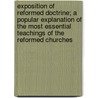 Exposition Of Reformed Doctrine; A Popular Explanation Of The Most Essential Teachings Of The Reformed Churches door Menno John Bosma