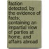 Faction Detected, By The Evidence Of Facts; Containing An Impartial View Of Parties At Home, And Affairs Abroad