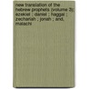 New Translation Of The Hebrew Prophets (Volume 3); Ezekiel ; Daniel ; Haggai ; Zechariah ; Jonah ; And, Malachi door George Rapall Noyes