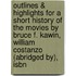 Outlines & Highlights For A Short History Of The Movies By Bruce F. Kawin, William Costanzo (Abridged By), Isbn