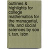 Outlines & Highlights For College Mathematics For The Managerial, Life, And Social Sciences By Soo T. Tan, Isbn by Cram101 Textbook Reviews