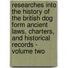 Researches Into The History Of The British Dog Form Ancient Laws, Charters, And Historical Records - Volume Two door George R. Jesse