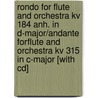 Rondo For Flute And Orchestra Kv 184 Anh. In D-major/andante Forflute And Orchestra Kv 315 In C-major [with Cd] door Onbekend