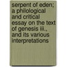 Serpent Of Eden; A Philological And Critical Essay On The Text Of Genesis Iii., And Its Various Interpretations door Jos P. Val d'Eremao