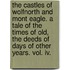 The Castles Of Wolfnorth And Mont Eagle. A Tale Of The Times Of Old, The Deeds Of Days Of Other Years. Vol. Iv.