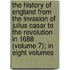 The History Of England From The Invasion Of Julius Casar To The Revolution In 1688 (Volume 7); In Eight Volumes