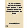 The Miscellaneous Works In Verse And Prose (Volume 5); With Some Account Of The Life And Writings Of The Author door Joseph Addison