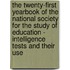 The Twenty-First Yearbook Of The National Society For The Study Of Education - Intelligence Tests And Their Use