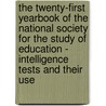 The Twenty-First Yearbook Of The National Society For The Study Of Education - Intelligence Tests And Their Use door Guy Montrose Whipple