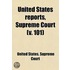 United States Reports, Supreme Court (101); Cases Argued And Adjudged In The Supreme Court Of The United States