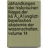 Abhandlungen Der Historischen Klasse Der Kã¯Â¿Â½Niglich Bayerischen Akademie Der Wissenschaften, Volume 14