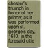 Chester's Triumph In Honor Of Her Prince; As It Was Performed Upon St. George's Day, 1610, In The Foresaid Citie
