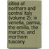 Cities Of Northern And Central Italy (Volume 2); In Venetia, Parma, The Emilia, The Marche, And Morthern Tuscany