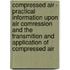 Compressed Air - Practical Information Upon Air Comression And The Transmition And Application Of Compressed Air