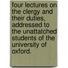 Four Lectures On The Clergy And Their Duties, Addressed To The Unattatched Students Of The University Of Oxford. by Henry Mackenzie