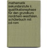 Mathematik Sekundarstufe Ii. Qualifikationsphase Für Den Grundkurs Nordrhein-westfalen. Schülerbuch Mit Cd-rom by Anton Bigalke
