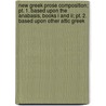 New Greek Prose Composition; Pt. 1. Based Upon The Anabasis, Books I And Ii; Pt. 2. Based Upon Other Attic Greek door Frank Edward Woodruff