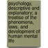 Psychology, Descriptive And Explanatory; A Treatise Of The Phenomena, Laws, And Development Of Human Mental Life