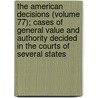 The American Decisions (Volume 77); Cases Of General Value And Authority Decided In The Courts Of Several States door John Proffatt