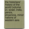 The Historians' History Of The World (Volume 2); Israel, India, Persia, Phoenicia, Minor Nations Of Western Asia door Henry Smith Williams