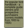The Popular Ford Handbook - A Complete Guide Owners And Prospective Purchasers (Covers Models From 1933 To 1935) by Harold Jelley