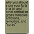Why You Should Store Your Farts in a Jar and Other Oddball or Gross Maladies, Afflictions, Remedies, and "Cures"