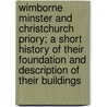 Wimborne Minster And Christchurch Priory; A Short History Of Their Foundation And Description Of Their Buildings by Thomas Perkins
