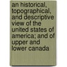 An Historical, Topographical, And Descriptive View Of The United States Of America; And Of Upper And Lower Canada door Eneas Mackenzie