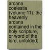 Arcana Coelestia (Volume 11); The Heavenly Arcana Contained In The Holy Scripture, Or Word Of The Lord, Unfolded; door Emanuel Swedenborg