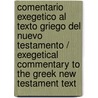 Comentario exegetico al texto griego del Nuevo Testamento / Exegetical Commentary To The Greek New Testament Text by Zondervan Publishing House