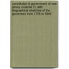 Constitution & Government Of New Jersey (Volume 7); With Biographical Sketches Of The Governors From 1776 To 1845 door Lucius Quintius Cincinnatus Elmer
