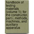 Handbook Of Testing Materials (Volume 1); For The Constructor. Part I. Methods, Machines, And Auxiliary Apparatus