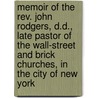 Memoir Of The Rev. John Rodgers, D.D., Late Pastor Of The Wall-Street And Brick Churches, In The City Of New York door Samuel Miller