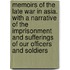 Memoirs Of The Late War In Asia. With A Narrative Of The Imprisonment And Sufferings Of Our Officers And Soldiers