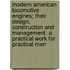 Modern American Locomotive Engines; Their Design, Construction And Management. A Practical Work For Practical Men