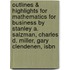 Outlines & Highlights For Mathematics For Business By Stanley A. Salzman, Charles D. Miller, Gary Clendenen, Isbn