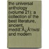 The Universal Anthology (Volume 21); A Collection Of The Best Literature, Ancient, Mediã¯Â¿Â½Val And Modern