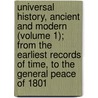 Universal History, Ancient And Modern (Volume 1); From The Earliest Records Of Time, To The General Peace Of 1801 by William Fordyce Mavor