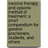 Vaccine Therapy And Opsonic Method Of Treatment; A Short Compendium For General Practioners, Students, And Others